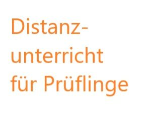 Distanzunterricht für Prüflinge